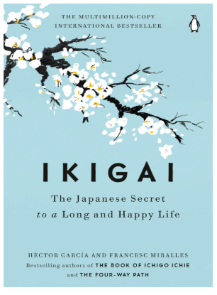 Ikigai: The Japanese Secret to a Long and Happy Life