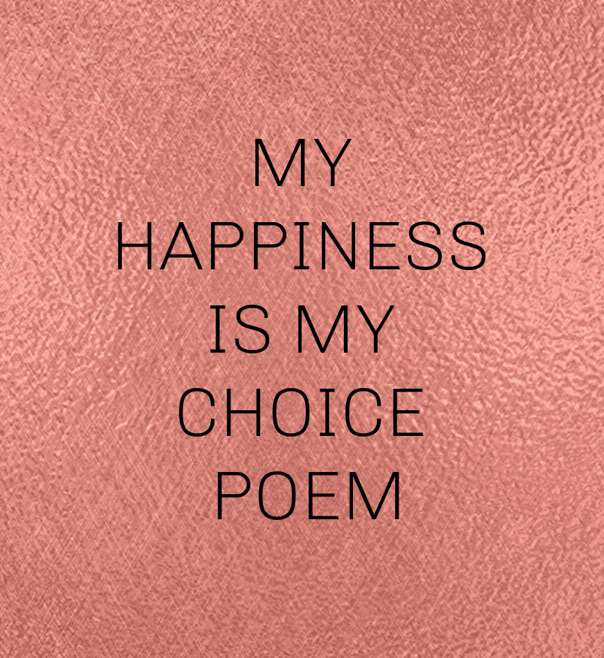 My Happiness is My Choice Poem