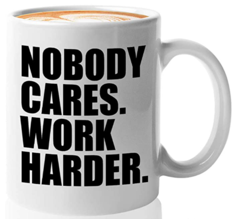 Nobody Cares Work Harder Mug on Amazon