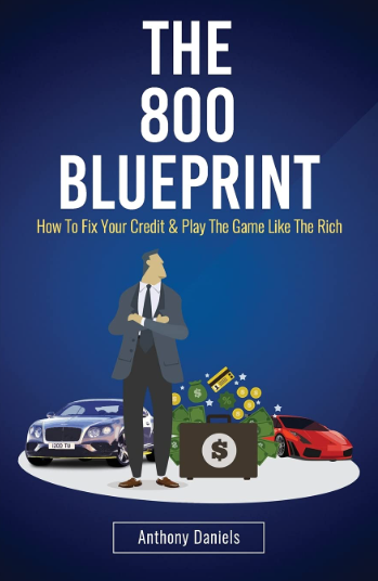 The 800 BLUEPRINT: How to fix your credit & play the game like the rich