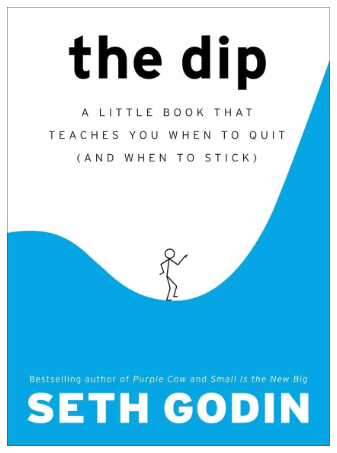 The Dip: A Little Book That Teaches You When to Quit (and When to Stick)