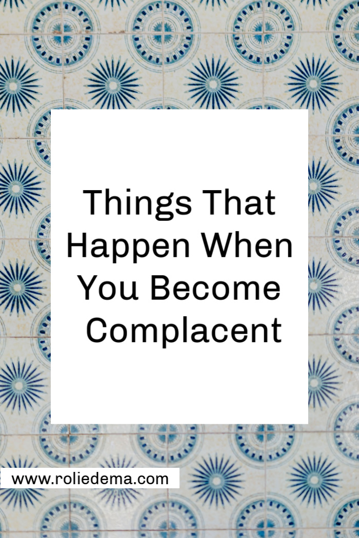 4 Things That Happen When You Become Complacent