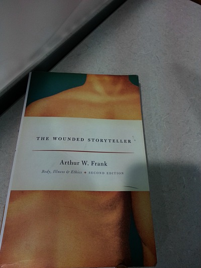 The Wounded Storyteller by Arthur Frank