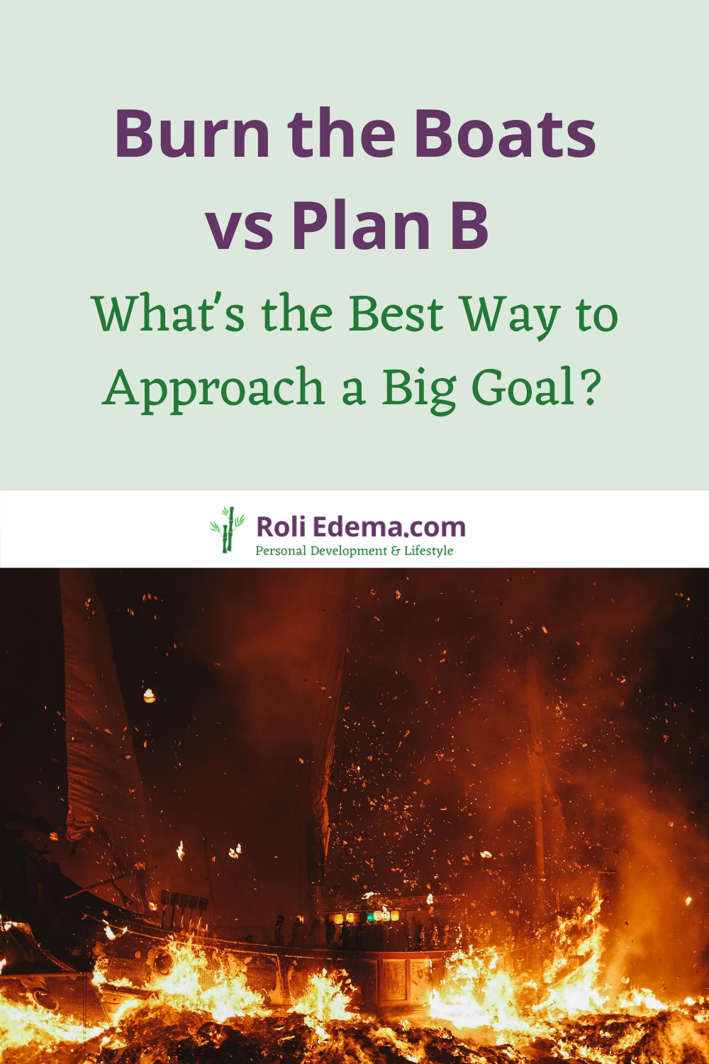 Burn the Boats vs Plan B - What's the Best Way to Approach a Big Goal?