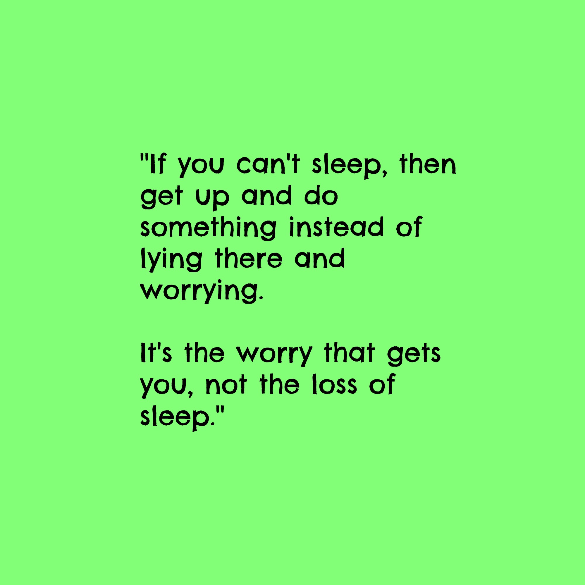 Ways to Stop Worrying - Do Something About It - Don't Lose Sleep
