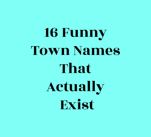 Funny Town Names That Actually Exist
