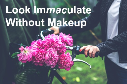 How to Look Good Without Makeup