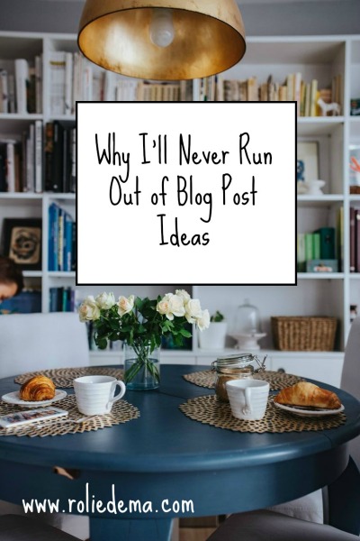 Why I'll Never Run Out of Blog Post Ideas