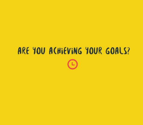 Why You May Not Be Achieving Your Goals and Ways You Can Start Doing So!