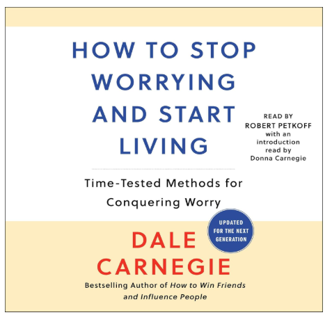 How to Stop Worrying and Start Living