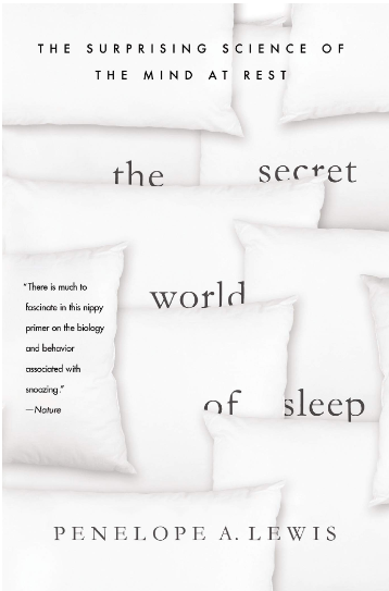 The Secret World of Sleep: The Surprising Science of the Mind at Rest